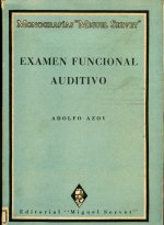 Portada de Azoy i Castañé, Adolf. Examen funcional auditivo. Madrid; Barcelona: Miguel Servet; 1944.