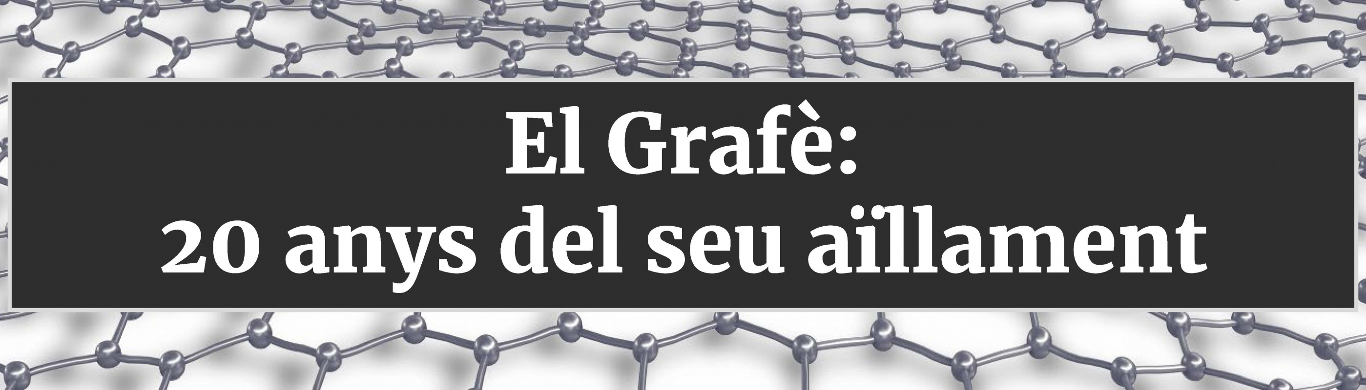 El Grafè: 20 anys del seu aïllament