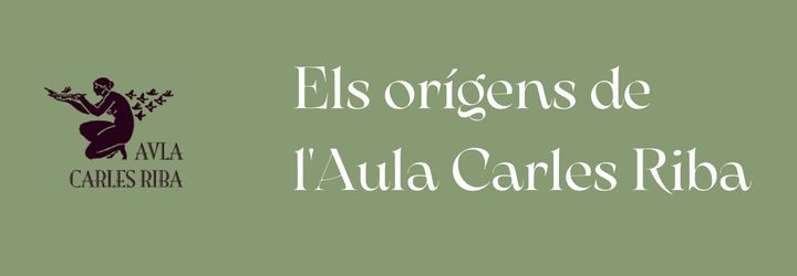 1. Els orígens de l'Aula Carles Riba