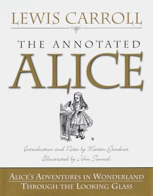The Annotated Alice : Alice's adventures in wonderland and Through the looking glass