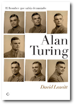El Hombre que sabía demasiado : Alan Turing y la invención de la computadora
