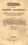 Portada del llibre: Suicidios : oracion inaugural que en la apertura pública de las sesiones celebrada por la Academia de Medicina y Cirujia de esta ciudad á los 2 de enero de 1841 leyó el Dr. D. Rafael Nadal y Lacaba.
