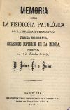 Portada del llibre: Memoria sobre la fisiología patológica de la ataxia locomotriz, tabes dorsalis, esclerosis posterior de la médula : presentada en 14 de octubre de 1876 por D.