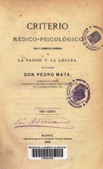 Portada del llibre Mata i Fontanet P. Criterio médico-psicológico para el diagnóstico diferencial de la pasion y la locura. Madrid: Impr. a cargo de R. Berenguillo; 1868.