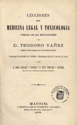 Portada del llibre Yañez T. Lecciones de medicina legal y toxicología publicadas por D. Diego Aguilera y Sánchez y D. Félix Templado y Sánchez. Madrid: Libr. de Saturnino Calleja; 1878. 