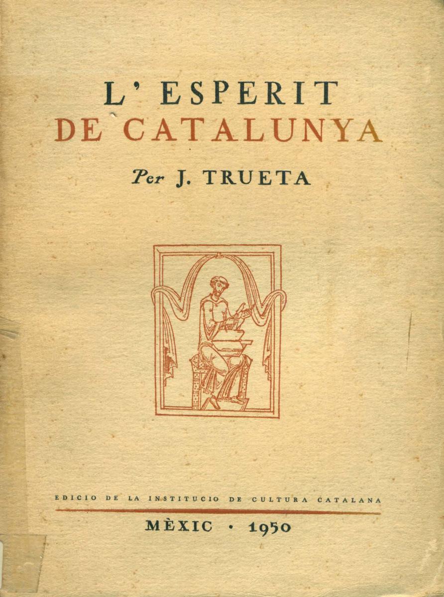 Portada de "Trueta J. L’Esperit de Catalunya. Mèxic: Institució de Cultura Catalana de Mèxic, 1950."