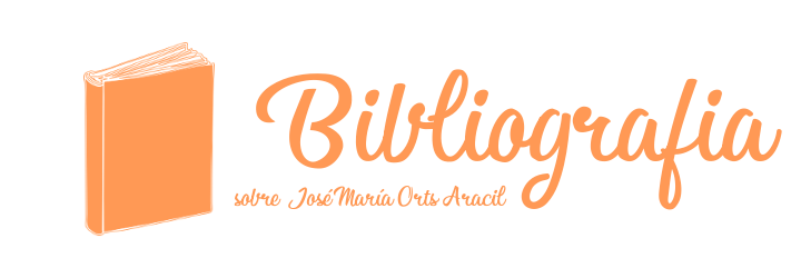 Bibliografia sobre José María Orts Aracil