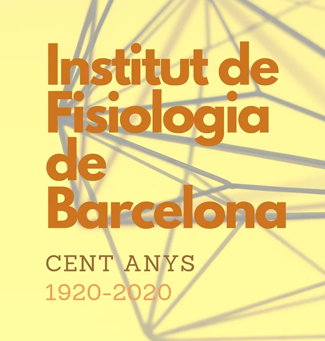 Institut de Fisiologia de Barcelona. Cent anys: 1920-2020