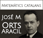 Matemàtics catalans: José María Orts Aracil (1891-1968)