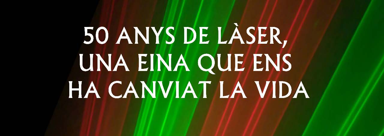 50 anys de làser: una eina que ens ha canviat la vida
