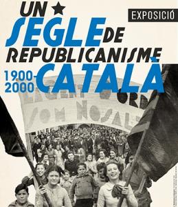 Un segle de republicanisme català 1900-2000. Exposició amb la col·laboració del CRAI Biblioteca del Pavelló de la República
