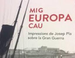 L'exposició Mig Europa cau. Impressions de Josep Pla sobre la Gran Guerra arriba al Palau Robert