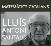 Matemàtics catalans: Lluís A. Santaló