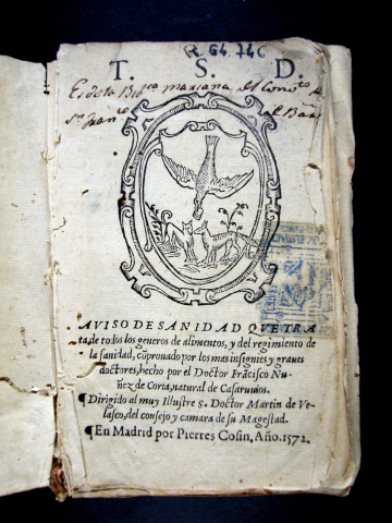 Núñez de Coria, Francisco. Aviso de sanidad : que trata de todos los generos de alimentos y del regimiento de la sanidad, comprouado por los mas insignies y graues doctores. En Madrid : por Pierres Cosin, 1572.