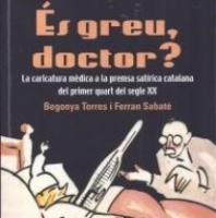 És greu, doctor? : la caricatura a les revistes satíriques catalanes de principi del segle XX
