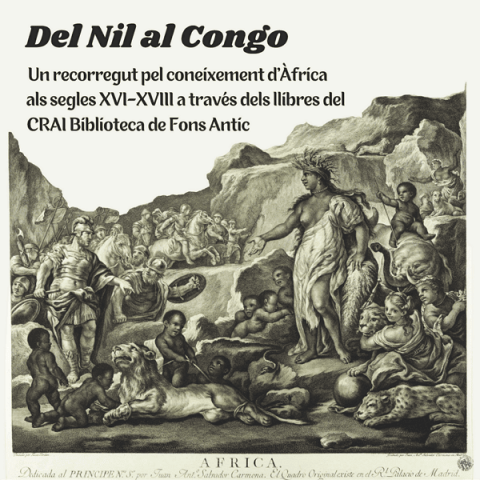 Exposició "Del Nil al Congo, un recorregut pel coneixement d’Àfrica als segles XVI-XVIII a través dels llibres del CRAI Biblioteca de Fons Antic"