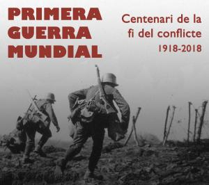 Exposició  La Primera Guerra Mundial. Centenari de la fi del conflicte (1918-2018)