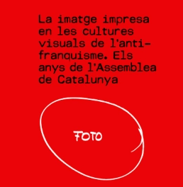 La imatge impresa en les cultures visuals de l’antifranquisme. Els anys de l’Assemblea de Catalunya. Exposició amb participació del CRAI Biblioteca del Pavelló de la República