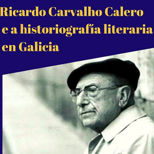 Exposició virtual Letras Galegas 2020: Ricardo Carvalho Calero al CRAI Biblioteca de Lletres