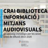 Nova exposició virtual: CRAI Biblioteca d'Informació i Mitjans Audiovisuals: Un passeig cronològic per les seves eines de difusió 2010-20 