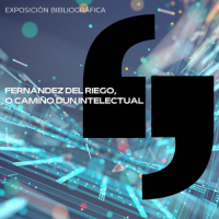 Exposició virtual "Letras Galegas 2023: Francisco Fernández del Riego, o camiño dun intelectual" del CRAI Biblioteca de Lletres