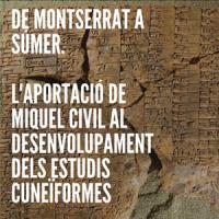 Exposició: ‘De Montserrat a Súmer. L’aportació de Miquel Civil al desenvolupament dels estudis cuneïformes