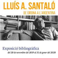  Lluís A. Santaló. De Girona a l’Argentina. Exposició bibliogràfica al CRAI Biblioteca de Matemàtiques i Informàtica