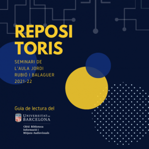 Repositoris: Guia de lectura sobre el Seminari de l’Aula Jordi Rubió i Balaguer 2021-22