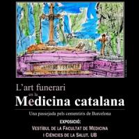 Exposició L’art funerari a la medicina catalana. Una passejada pels cementiris de Barcelona, coordinada pel CRAI BIblioteca del Campus Clínic