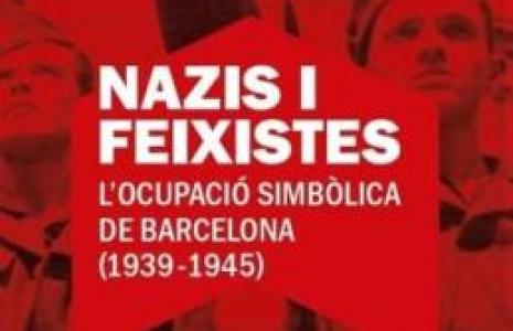 Exposició "Nazis i feixistes. L'ocupació simbólica de Barcelona (1939-1945)"