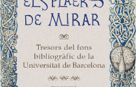 Els plaers de mirar. Tresors bibliogràfics de la Universitat de Barcelona. Exposició al MHC