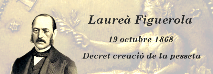 Laureà Figuerola- 19 octubre 1868 Decret de creació de la pesseta