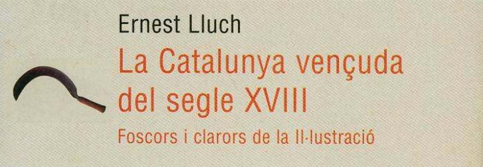 La Catalunya vençuda del segle XVIII : foscors i clarors de la Il·lustració (1996)
